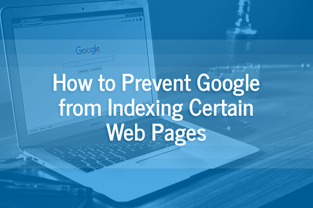 how-to-prevent-google-from-indexing-certain-web-pages
